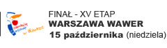 Finał - XV etap - Warszawa Wawer